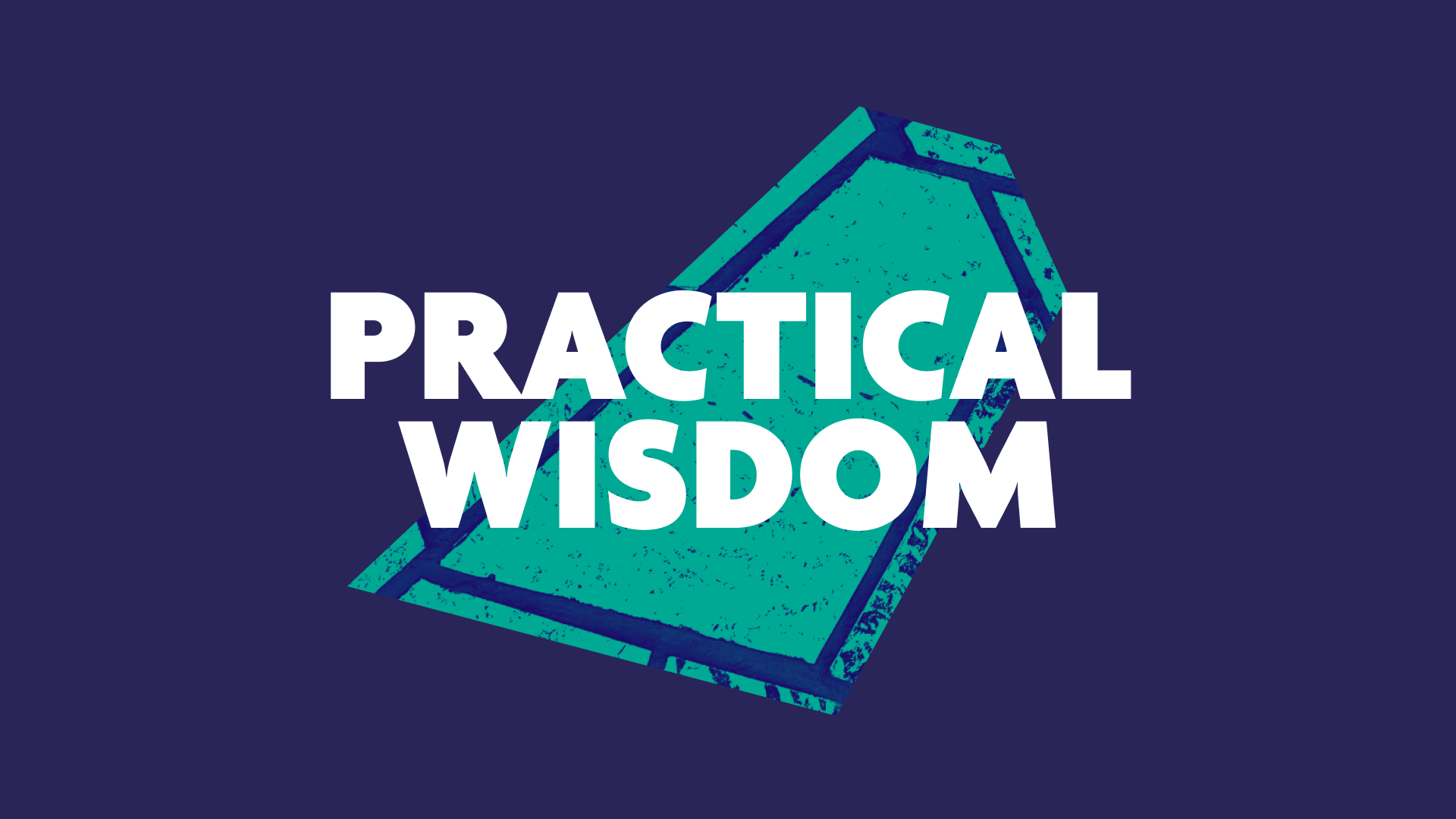 Leadership Themes | Practical Wisdom