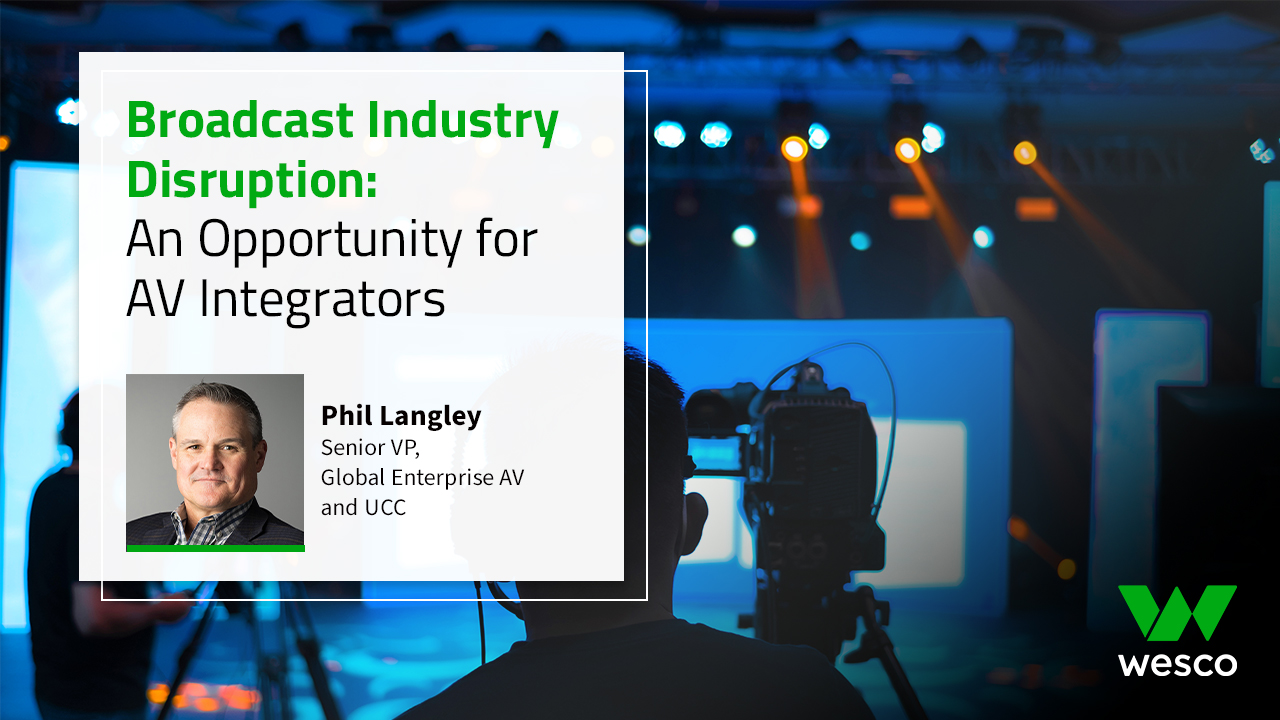 Broadcast Industry Disruption: An Opportunity for AV Integrators