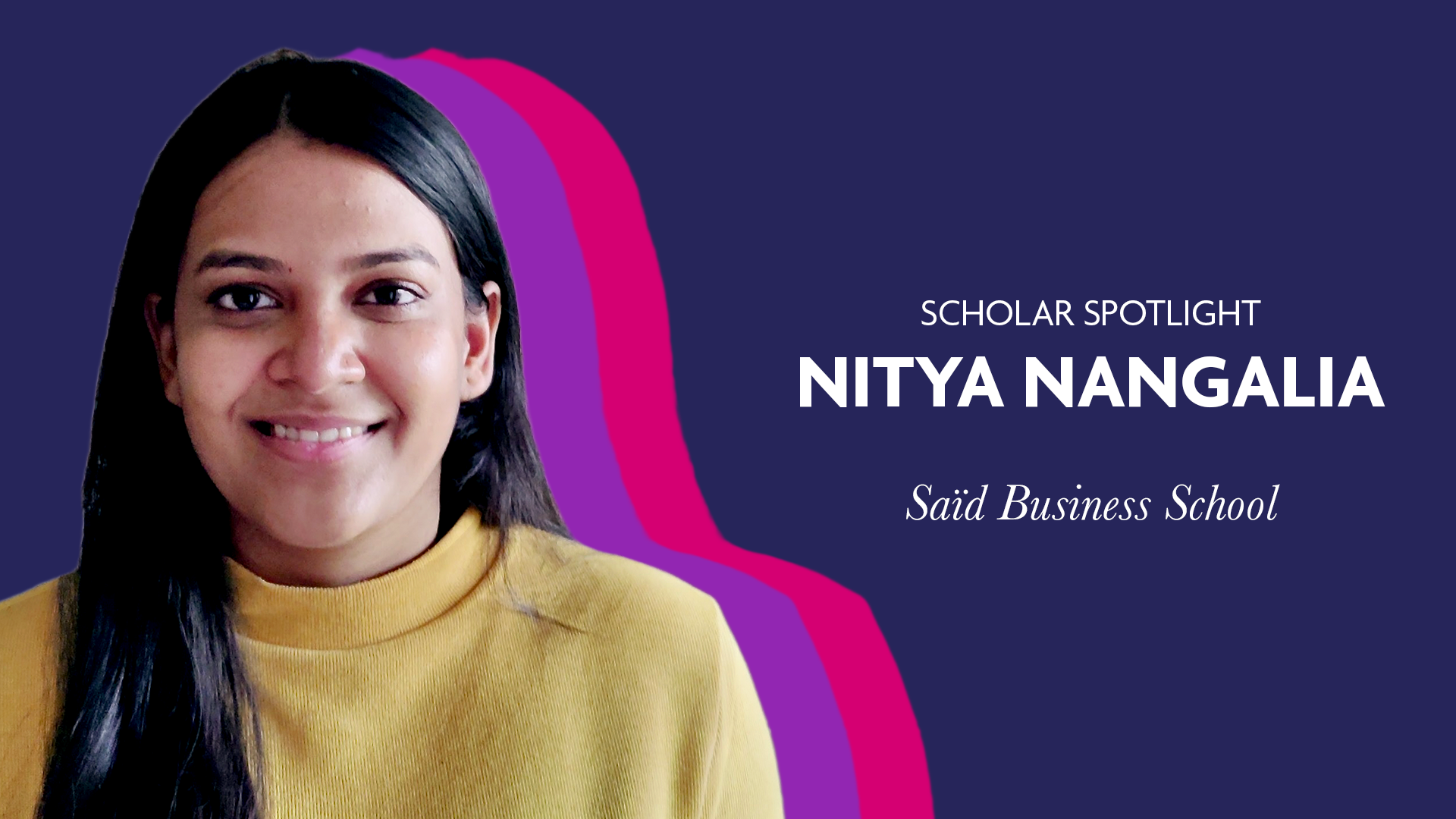 Nitya Nangalia - Scholar Spotlight