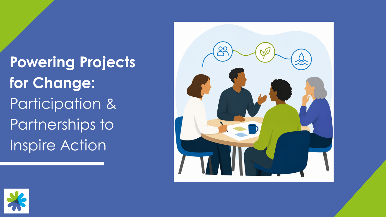 Powering Projects for Change: Participation & Partnerships to Inspire Action