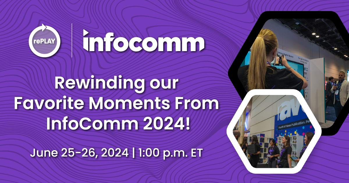 Join Us For rePLAY InfoComm 2024