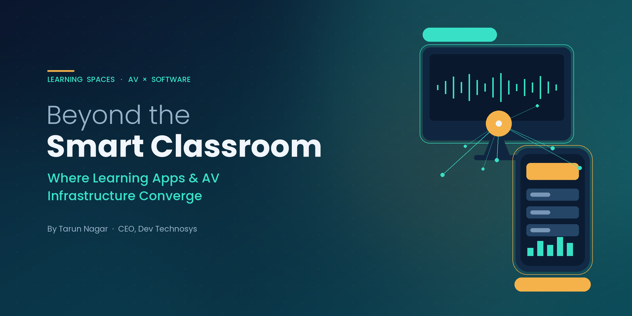 Beyond the Smart Classroom: Where Learning Apps and AV Infrastructure Converge