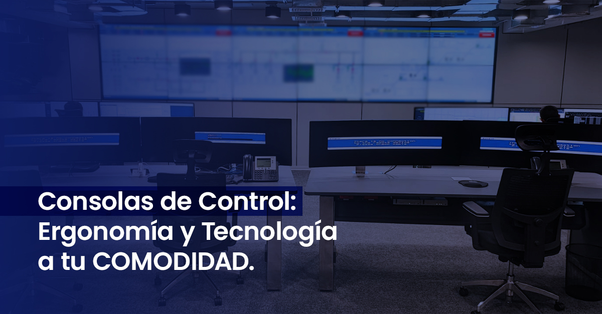 Consolas de Control para Operaciones Críticas: Diseño, Ergonomía y Tendencias 2025