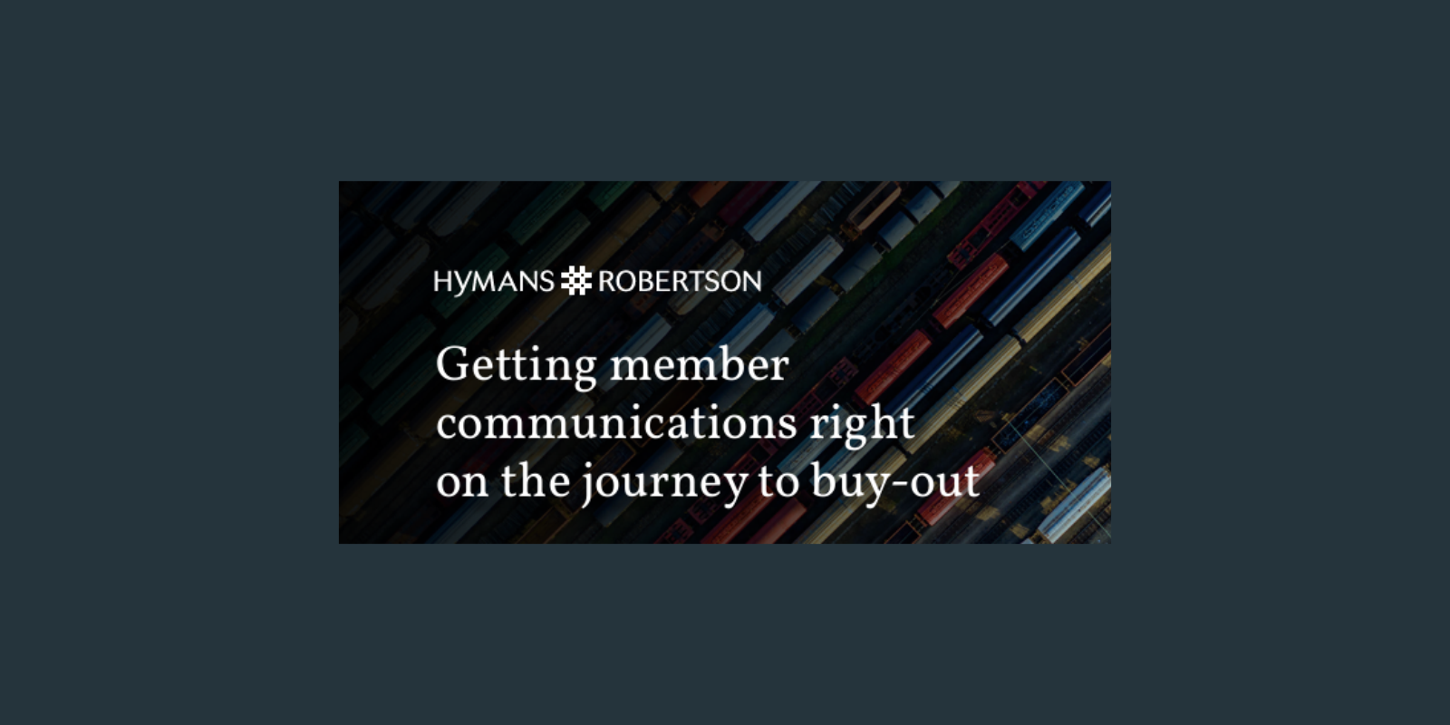 Hyman's Robertson: Getting member communications right on the journey to buy-out report