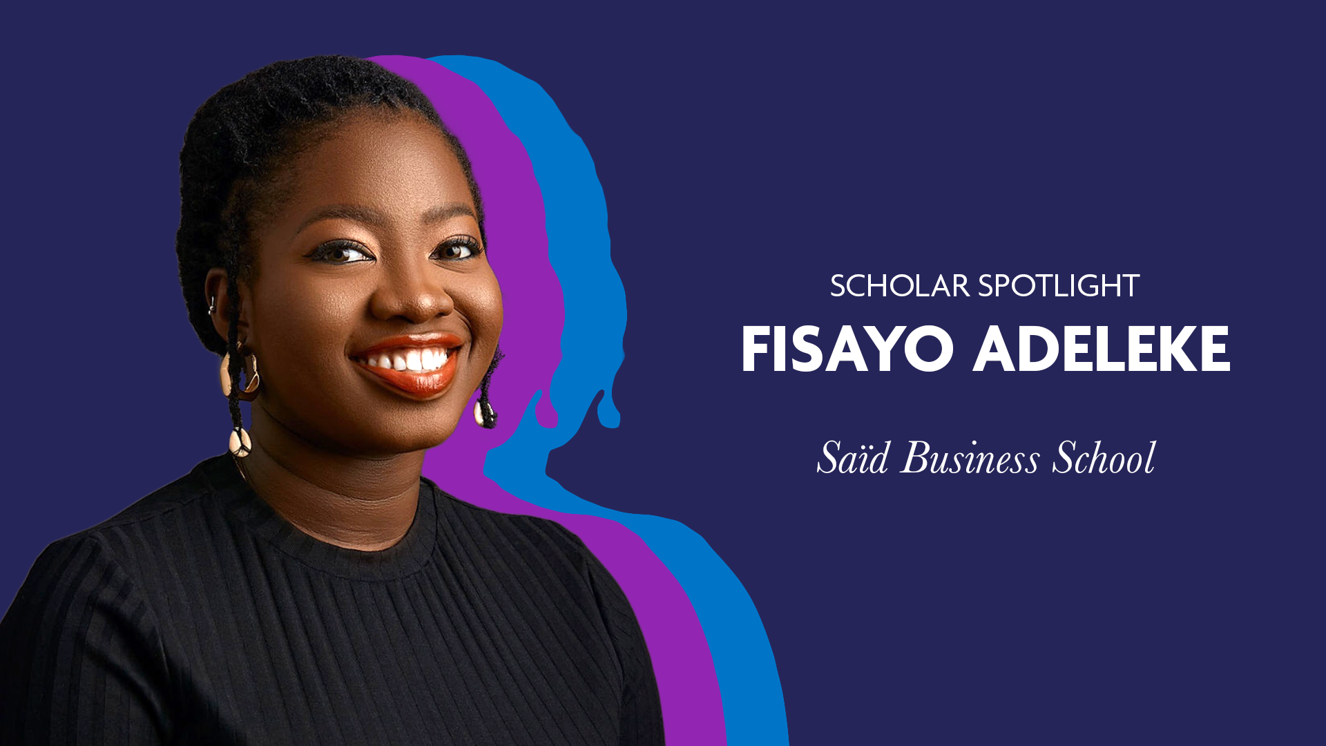 Scholar Spotlight - Fisayo Adeleke