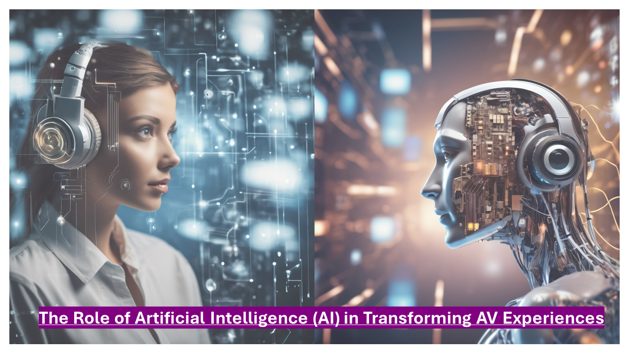 The Role of Artificial Intelligence (AI) in Transforming AV Experiences