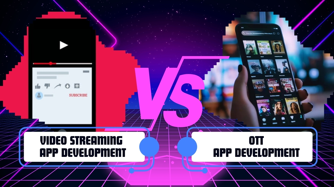 Video Streaming App vs OTT App: Key Differences Explained