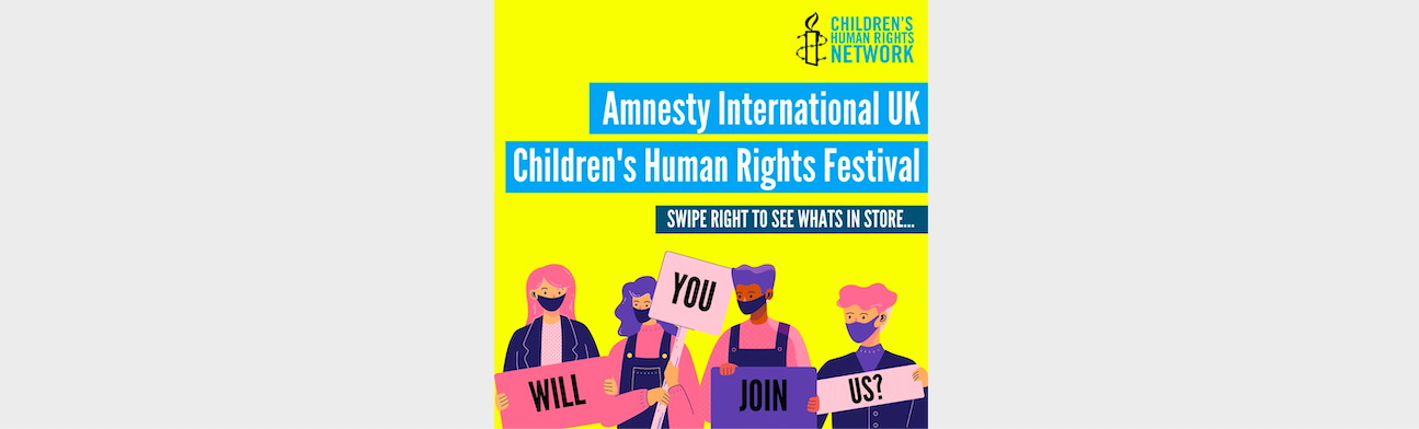 Amnesty International UK's Festival of Children's Rights: join us for an inspirational and energising weekend of activism!