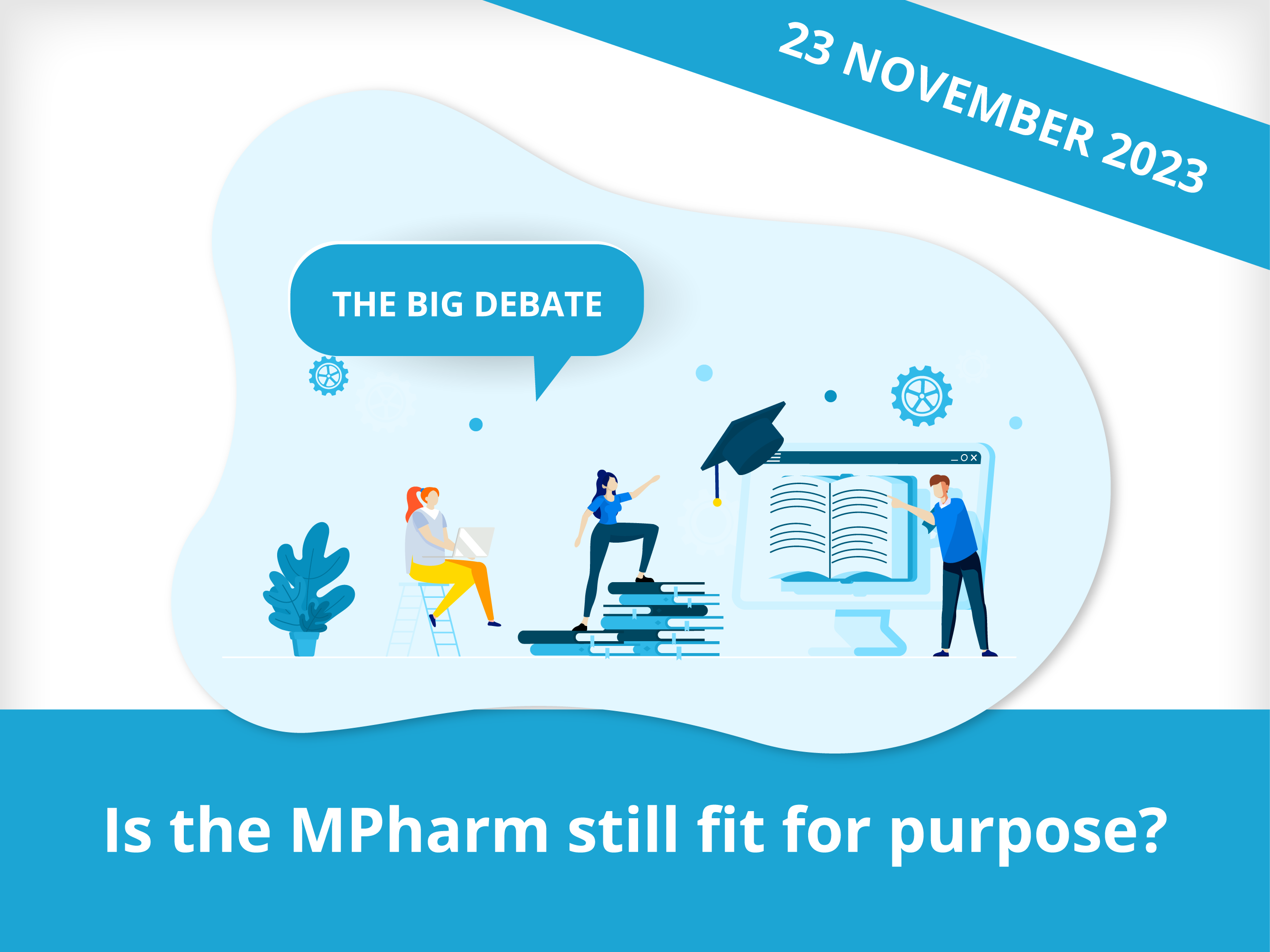 Big Debate - Is the MPharm still fit for purpose? 