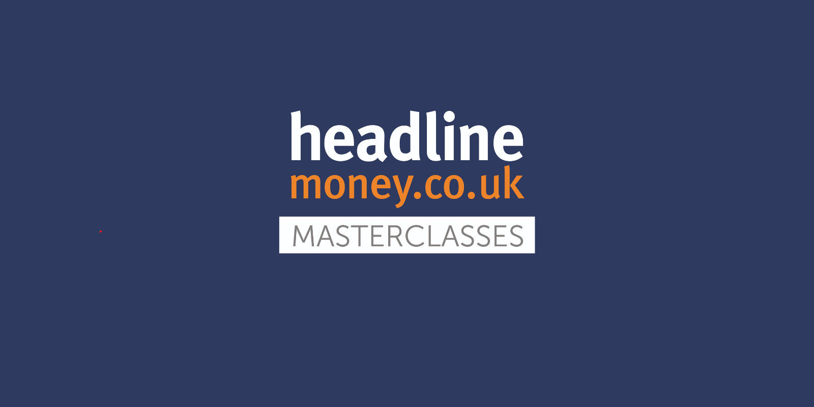 Speaker opportunities at the June 2026 Headlinemoney Masterclass