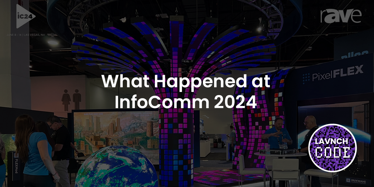 What Happened at InfoComm 2024