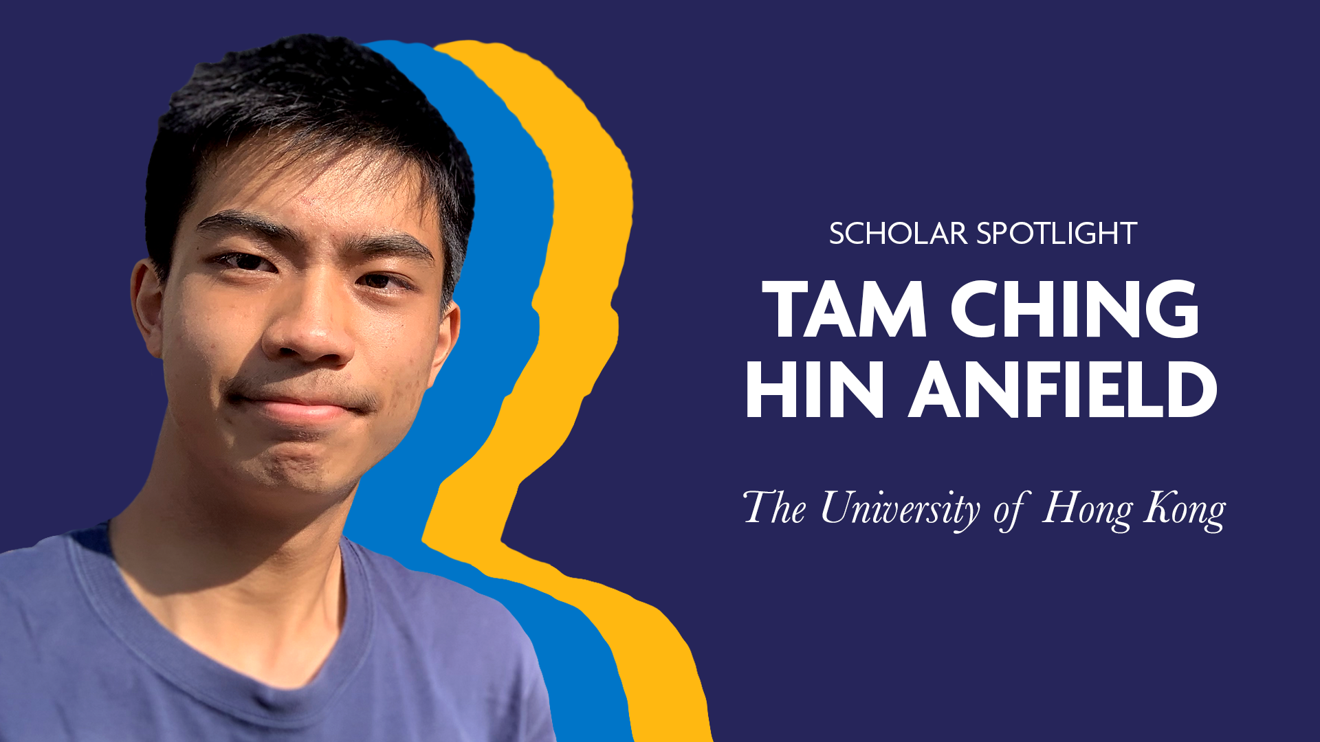 Tam Ching Hin Anfield - Scholar Spotlight