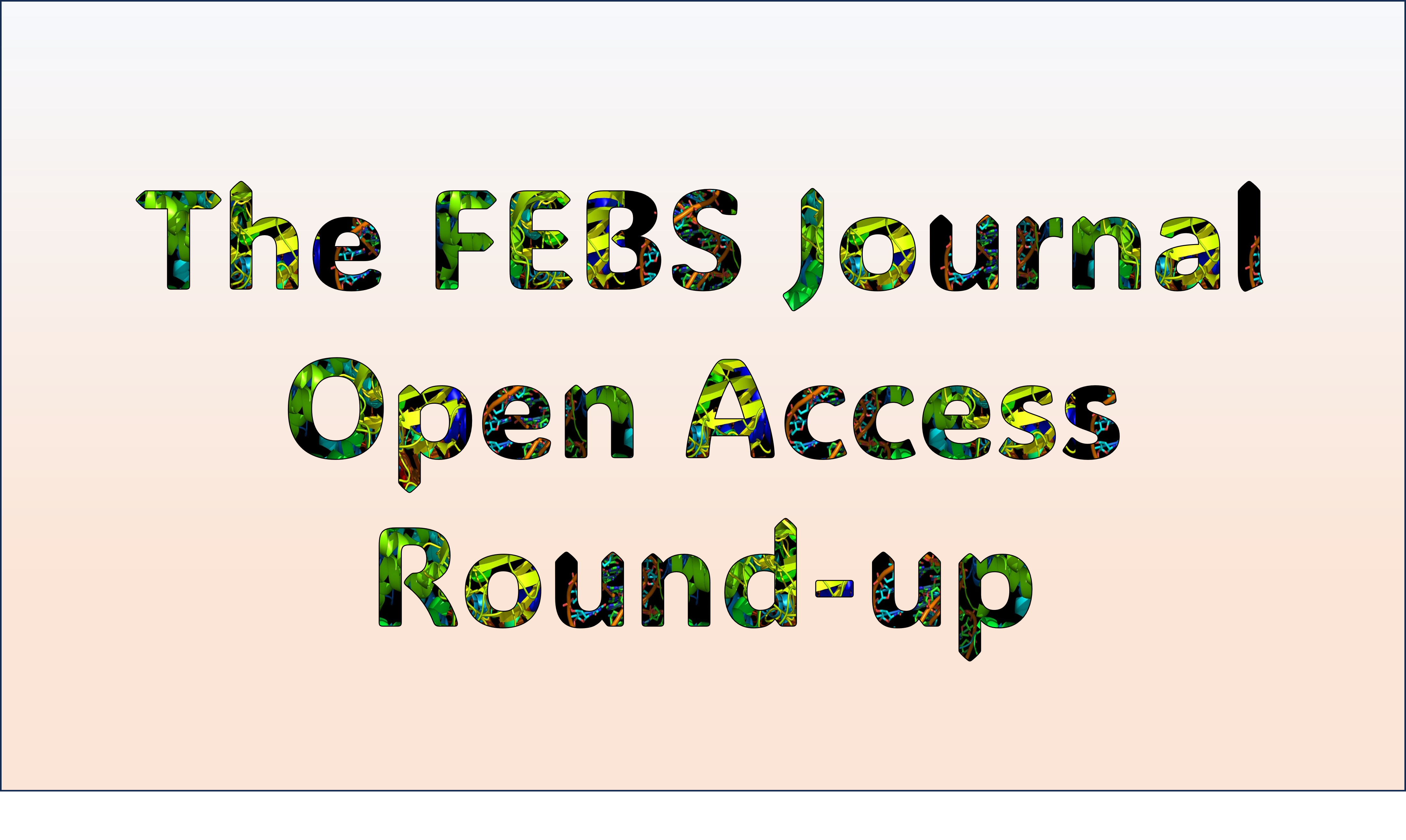 The FEBS Journal Open Access Round-up #4