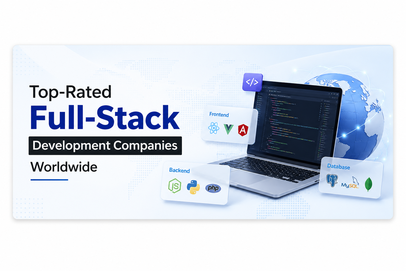 Top Full-Stack Development Companies Worldwide