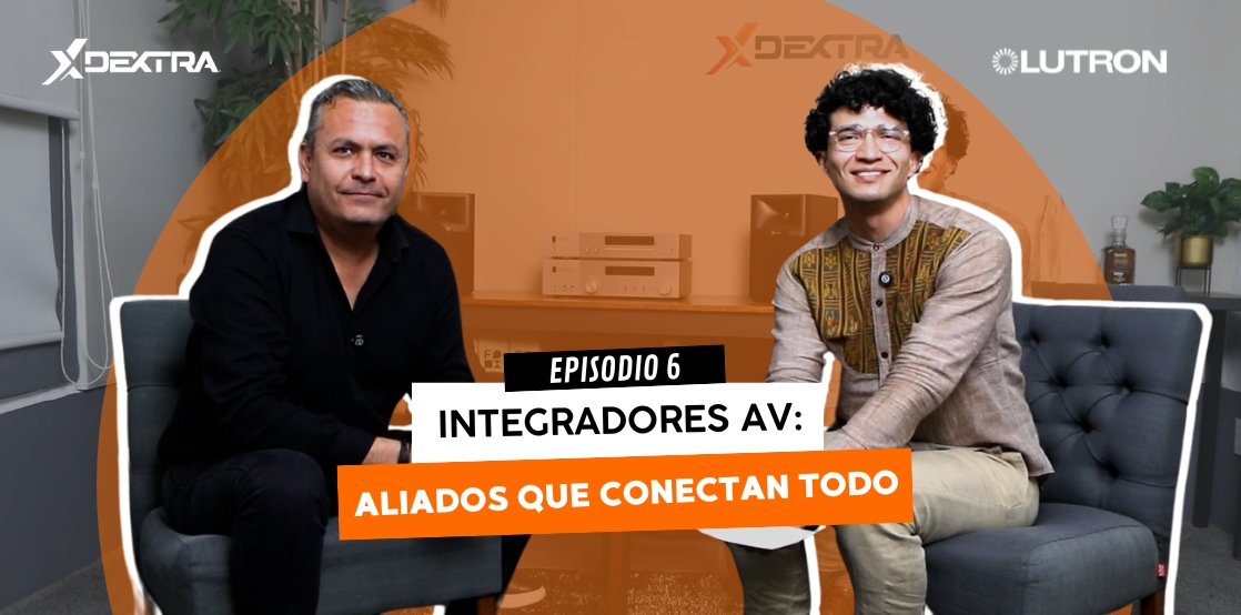 Lutron: Integradores AV - Aliados que conectan todo | Open House 2024 (Episodio 6 - T1)