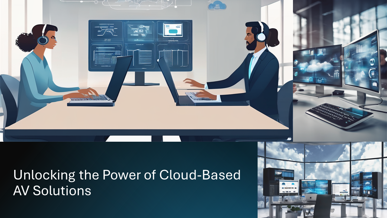 Unlocking the Power of Cloud-Based AV Solutions