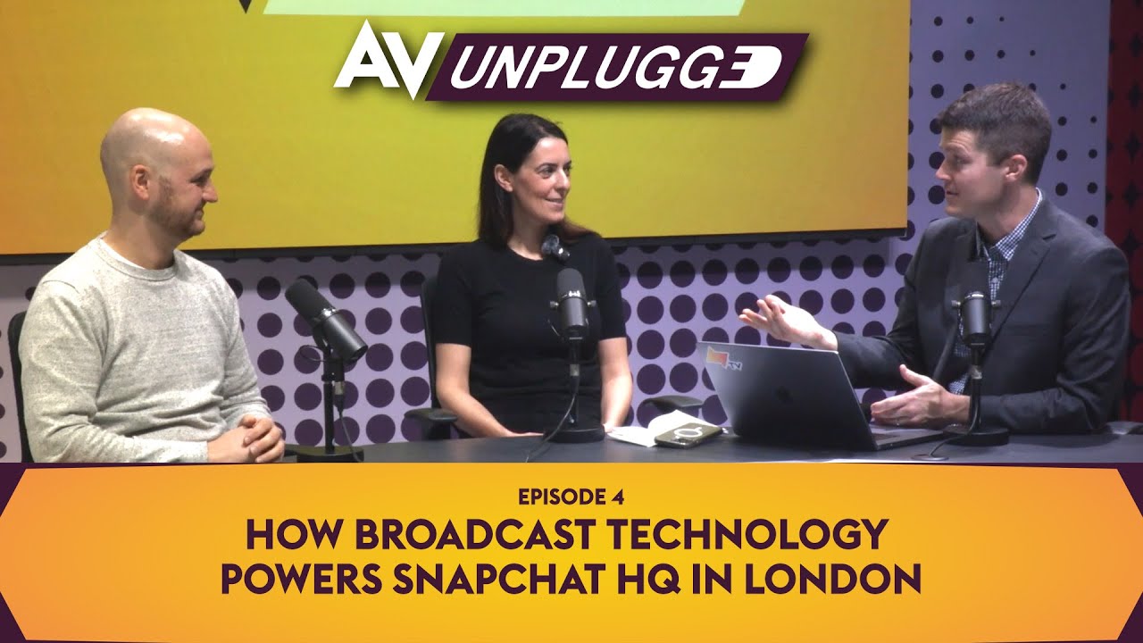 How Broadcast Technology Powers Snapchat HQ in London | AV Unplugged, Ep. 4